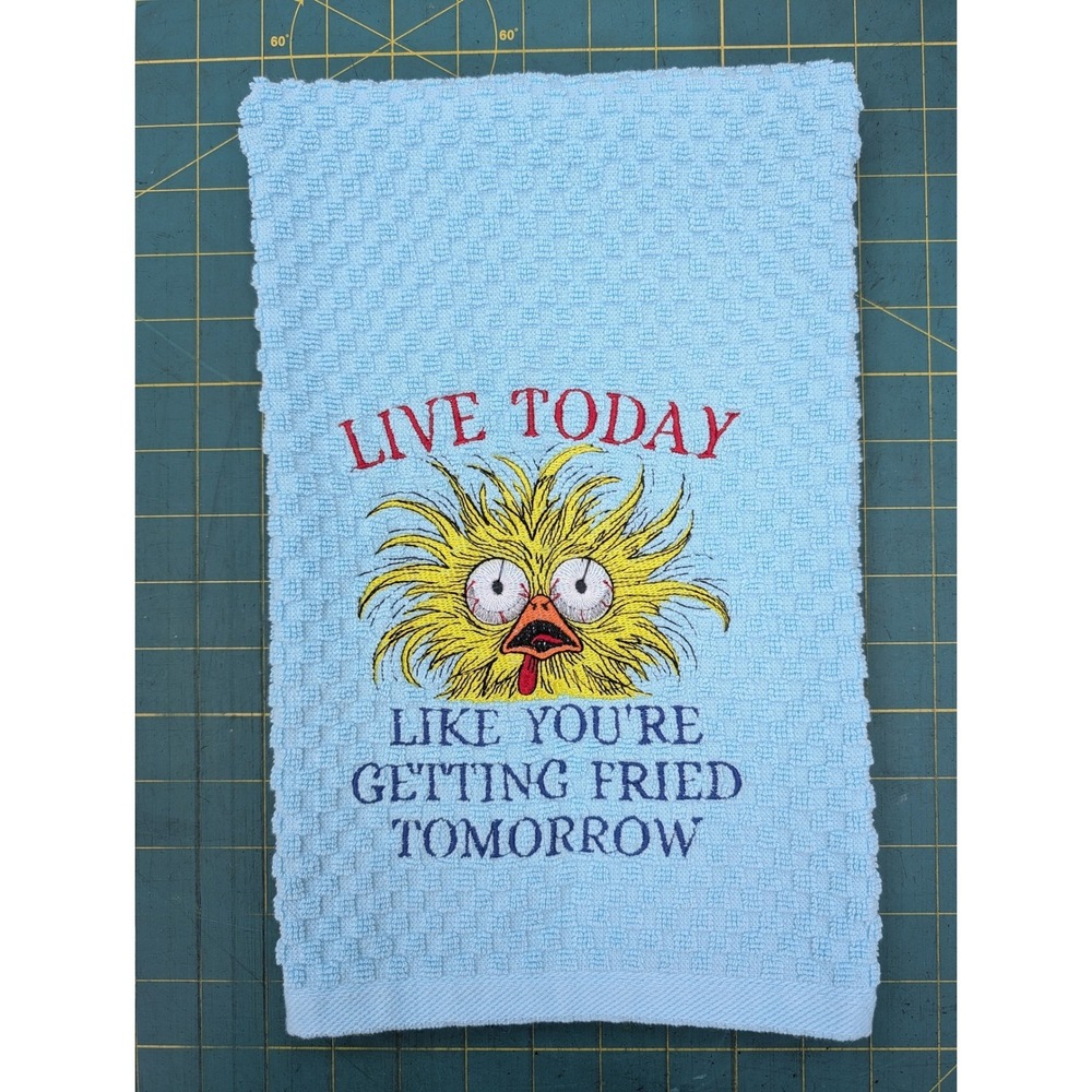 Live Today Like You're Getting Fried Tomorrow Kitchen Bath Tea Hand Bar Towel